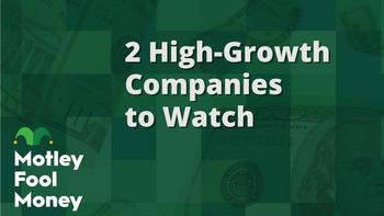 2 High-Growth Companies to Watch: https://g.foolcdn.com/editorial/images/731439/mfm_20230506.jpg
