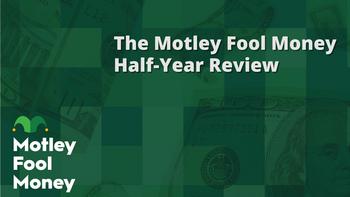 The "Motley Fool Money" Half-Year Review: https://g.foolcdn.com/editorial/images/738311/mfm_20230630.jpg