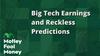 Big Tech Earnings and Reckless Predictions: https://g.foolcdn.com/editorial/images/841616/big-tech-earnings-and-reckless-predictions.jpg