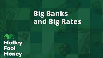Big Banks and Big Rates: https://g.foolcdn.com/editorial/images/751475/mfm_20231013.jpg
