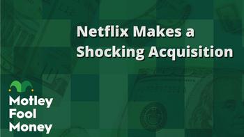 Netflix Plans to Make a Shocking Acquisition: https://g.foolcdn.com/editorial/images/846195/netflix-makes-a-shocking-acquisition.jpg