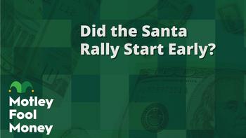 Did the Santa Claus Rally Start Early?: https://g.foolcdn.com/editorial/images/756909/mfm_01.jpg