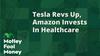 Tesla Is Slightly Less Great Than Usual, and Amazon Makes a Big Healthcare Buy: https://g.foolcdn.com/editorial/images/691766/mfm_20220721_VZpF0EF.jpg