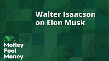 Walter Isaacson on Elon Musk: https://g.foolcdn.com/editorial/images/750413/mfm_2023107.jpg