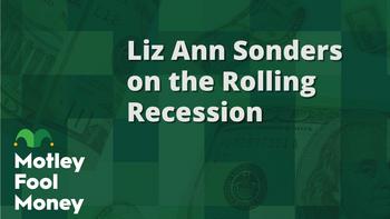Investment Strategist Liz Ann Sonders on the "Rolling Recession": https://g.foolcdn.com/editorial/images/761420/mfm_0113.jpg