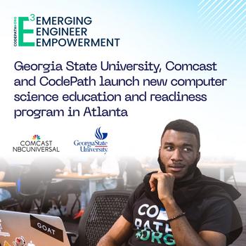 Georgia State University, Comcast and CodePath Announce Launch of New Computer Science Education and Career Readiness Program: https://mms.businesswire.com/media/20240214343244/en/2034797/5/1080x1080_V1_Codepath.jpg