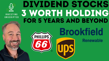 3 Dividend Stocks to Hold for the Next 5 Years and Beyond: https://g.foolcdn.com/editorial/images/833451/3-dividend-stocks-investing-unscripted.png
