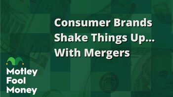 Consumer Brands Shake Things Up...With Mergers: https://g.foolcdn.com/editorial/images/842179/consumer-brands-shake-things-upwith-mergers.jpg