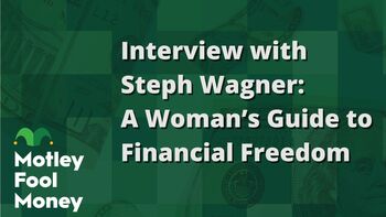 The Motley Fool Interviews Steph Wagner: A Woman's Guide to Financial Freedom: https://g.foolcdn.com/editorial/images/842175/interview-with-steph-wagner-a-womans-guide-to-financial-freedom.jpg