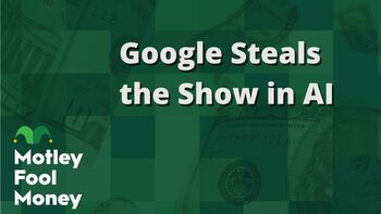 Google Steals the Show in AI: https://g.foolcdn.com/editorial/images/844381/google.jpg