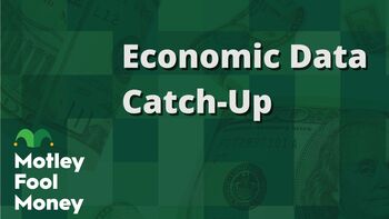 Economic Data Catch-Up: https://g.foolcdn.com/editorial/images/848726/economic-data-catch-up.jpg
