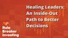 Healing Leaders: An Inside-Out Path to Better Decisions: https://g.foolcdn.com/editorial/images/851737/healing-leaders-an-inside-out-path-to-better-decisions.jpg