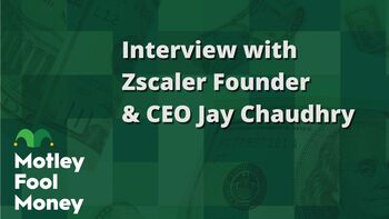 The Motley Fool Interviews Zscaler Founder and CEO Jay Chaudhry: https://g.foolcdn.com/editorial/images/850695/interview-with-zscaler-founder-and-ceo-jay-chaudhry.jpg
