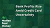 Bank Profits Rise Amid Credit Card Uncertainty: https://g.foolcdn.com/editorial/images/851866/bank-profits-rise-amid-credit-card-uncertainty.jpg