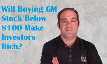 Will Buying General Motors Below $100 Make Investors Rich?: https://g.foolcdn.com/editorial/images/837562/gm-under-100-tile.png