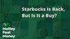 Starbucks Is Back, but Is It a Buy?: https://g.foolcdn.com/editorial/images/853687/starbucks-is-back-but-is-it-a-buy.jpg