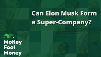 Can Elon Musk Form a Super-Company?: https://g.foolcdn.com/editorial/images/854356/can-elon-musk-form-a-super-company.jpg