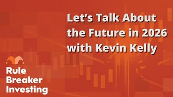 Talking About the Future With Kevin Kelly: https://g.foolcdn.com/editorial/images/855367/lets-talk-about-the-future-in-2026-with-kevin-kelly.jpg