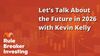 Talking About the Future With Kevin Kelly: https://g.foolcdn.com/editorial/images/855367/lets-talk-about-the-future-in-2026-with-kevin-kelly.jpg