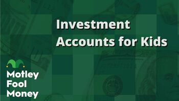 Investment Accounts for Kids: https://g.foolcdn.com/editorial/images/858005/investment-accounts-for-kids.jpg